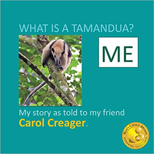 What is a Tamandua? ME! by Carol Creager
